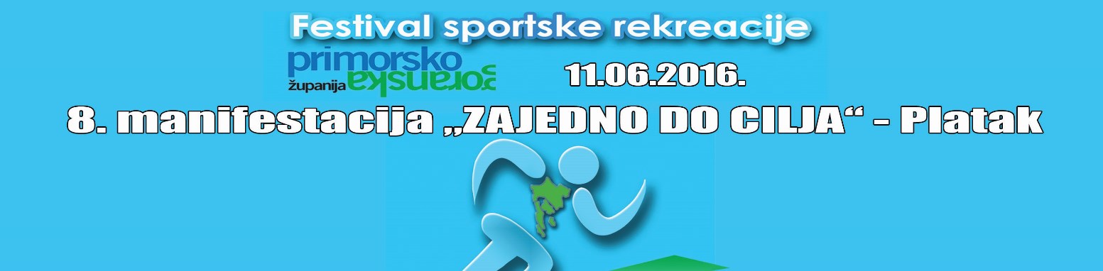 FESTIVAL SPORTSKE REKREACIJE PRIMORSKO-GORANSKE ŽUPANIJE RSRTC  PLATAK, subota 11.06.2016.